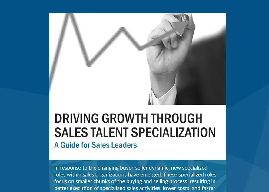 White Paper: Driving Growth Through Sales Talent Specialization
