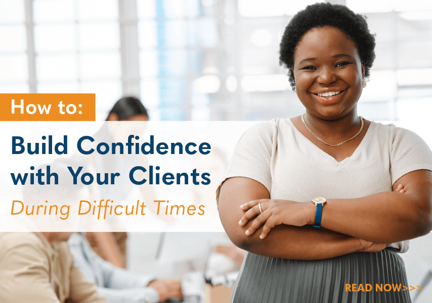 Instilling Confidence in Clients During Difficult Times