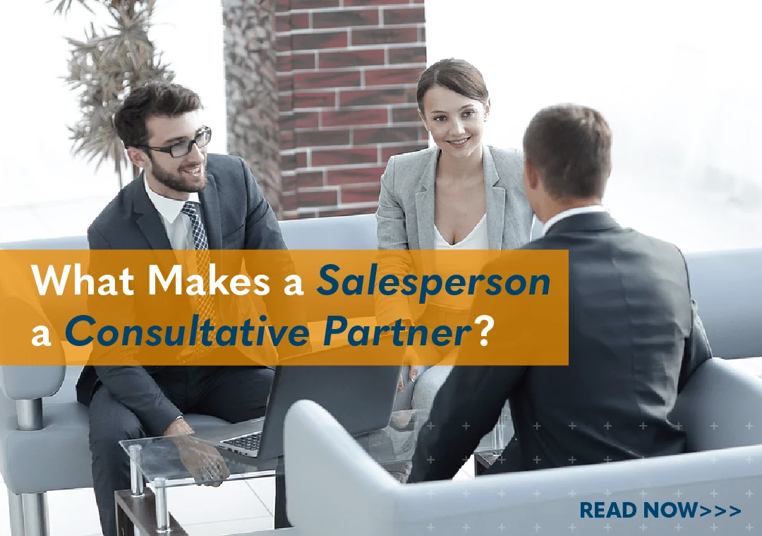 What Makes a Salesperson a Consultative Partner?