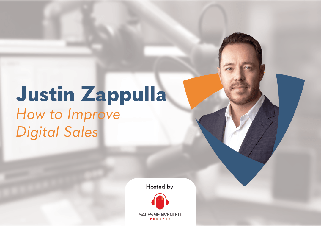 Justin Zappulla Discusses How to Improve Digital Sales on the Sales Reinvented Podcast