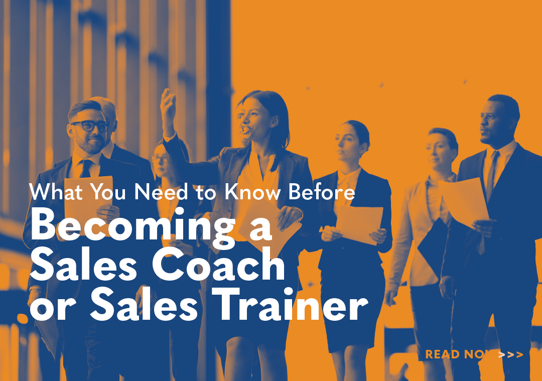 What You Need to Know Before Becoming a Sales Coach or Sales Trainer