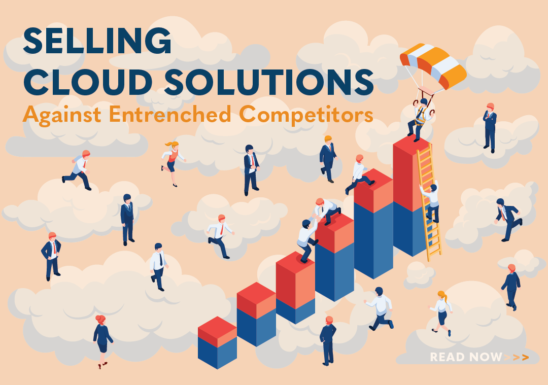 Selling Cloud Solutions Against Entrenched Competitors