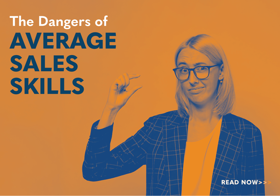 The Dangers of Average Sales Skills