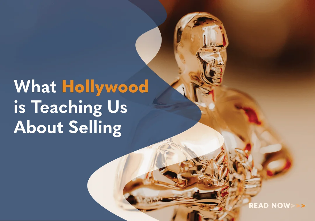 What Hollywood is Teaching Us About Selling