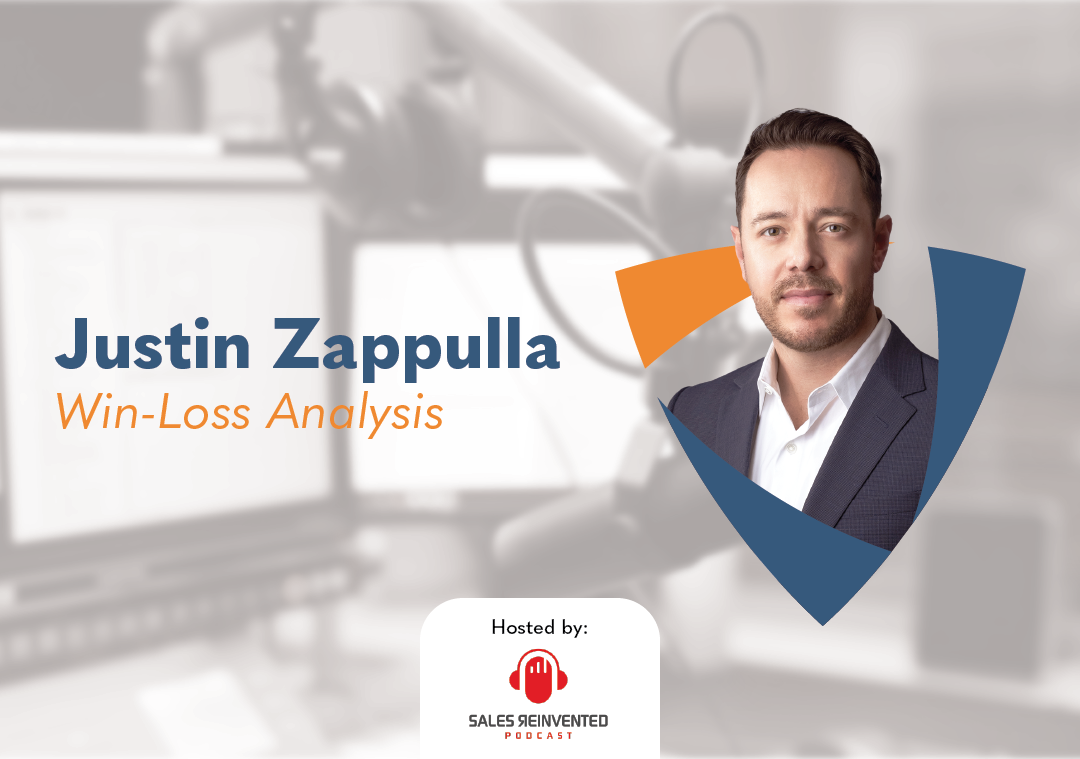 Justin Zappulla Talks Win-Loss Analysis on the Sales Reinvented Podcast