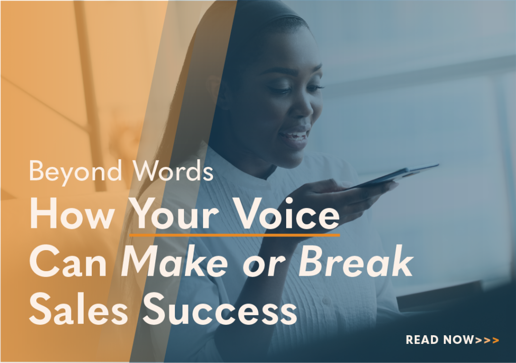 Beyond Words How Your Voice Can Make or Break Sales Success