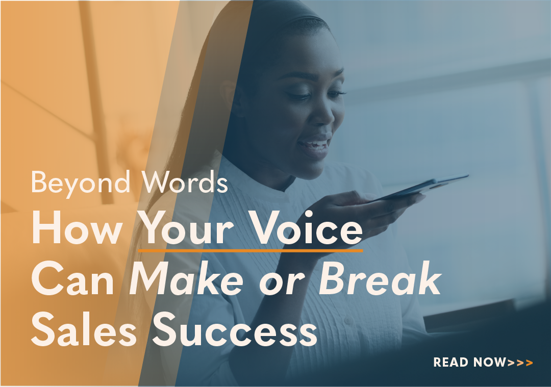 Beyond Words: How Your Voice Can Make or Break Sales Success
