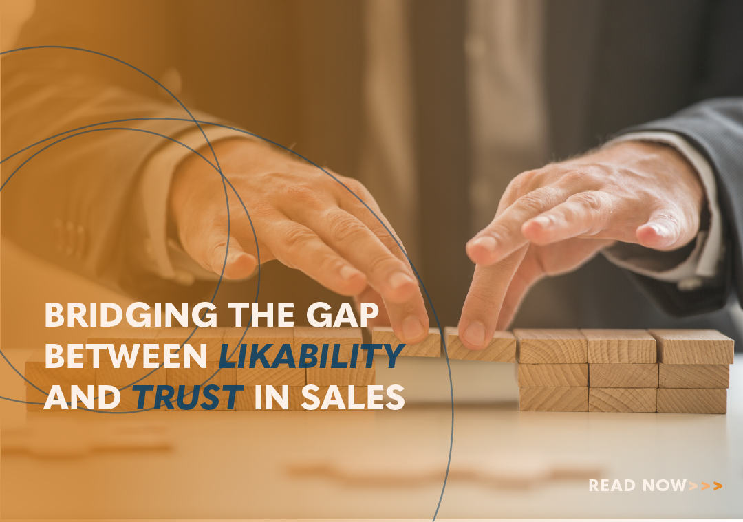 Bridging the Gap Between Likability and Trust in Sales
