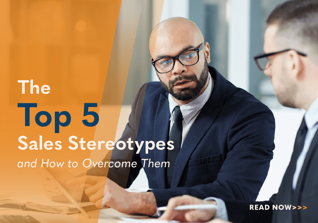 The Top 5 Sales Stereotypes and How to Overcome Them
