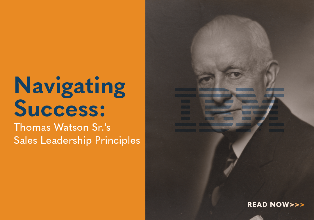 Navigating Success: Thomas Watson Sr.'s Sales Leadership Principles