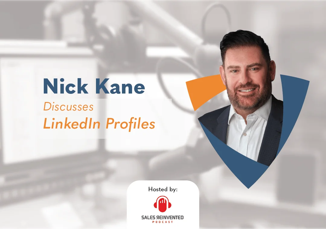 Nick Kane Discusses LinkedIn Profiles on the Sales Reinvented Podcast