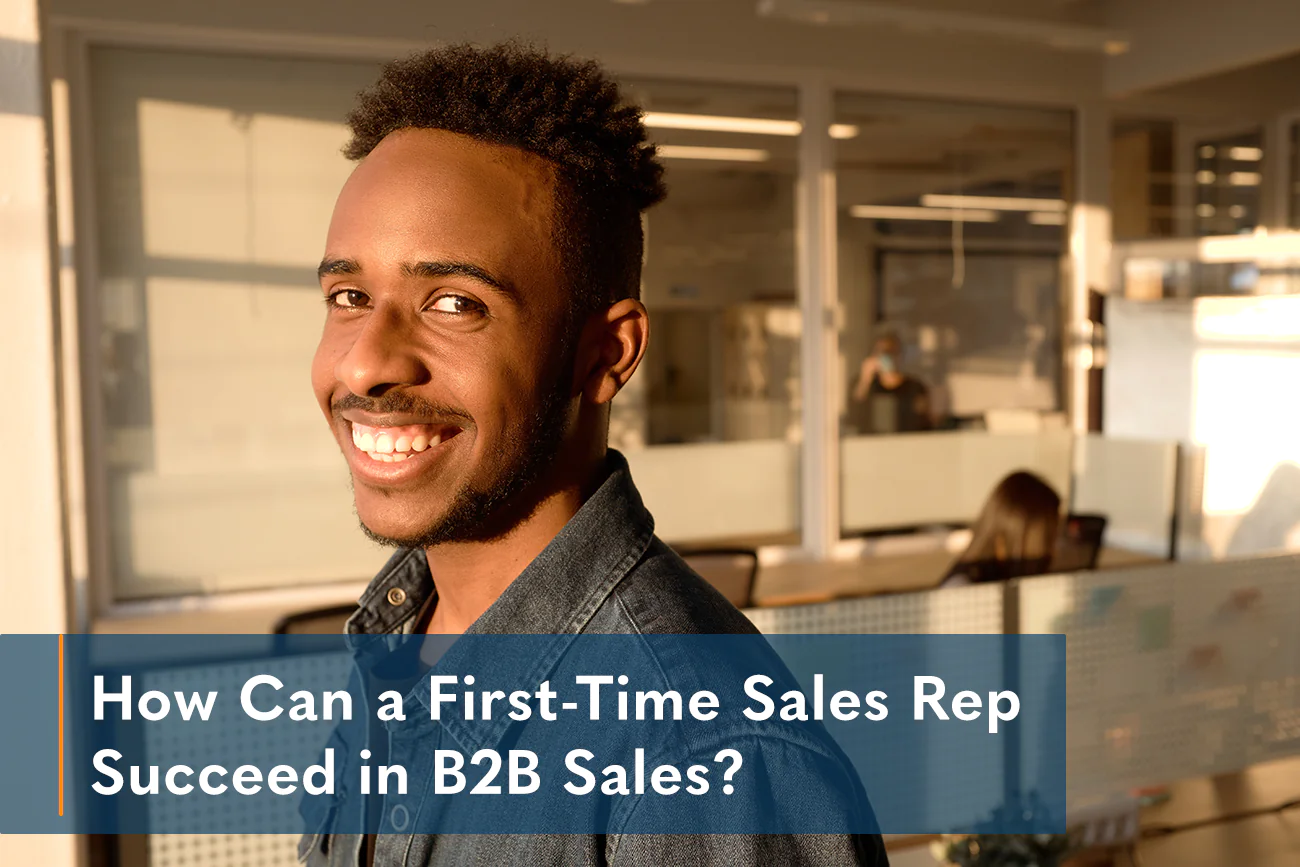 How Can a First-Time Sales Rep Succeed in B2B Sales?